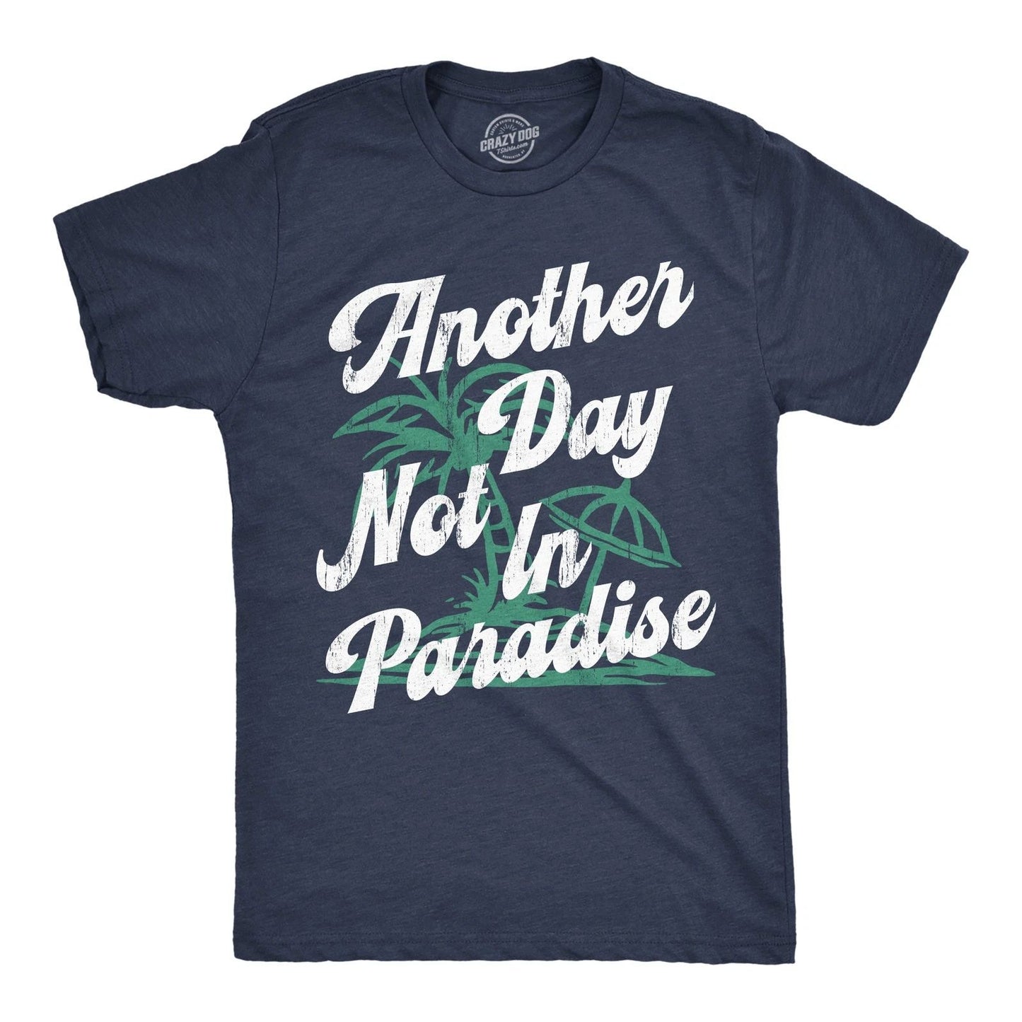 Mens Funny T Shirts Another Day Not In Paradise Sarcastic Beach Graphic Novelty