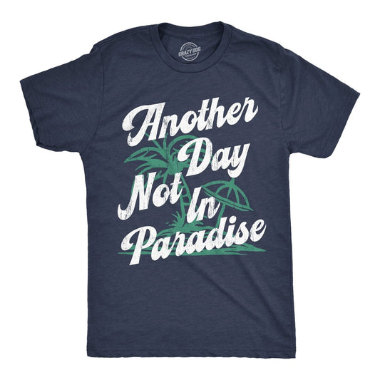 Mens Funny T Shirts Another Day Not In Paradise Sarcastic Beach Graphic Novelty