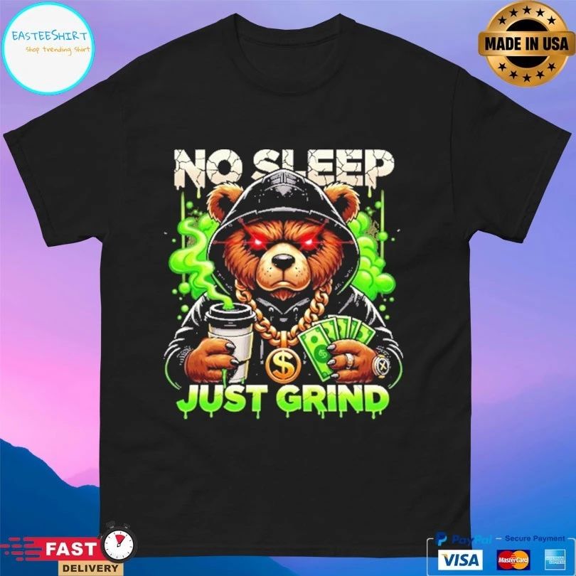 Bear No Sleep Just Grind Mascot Money T-shirt