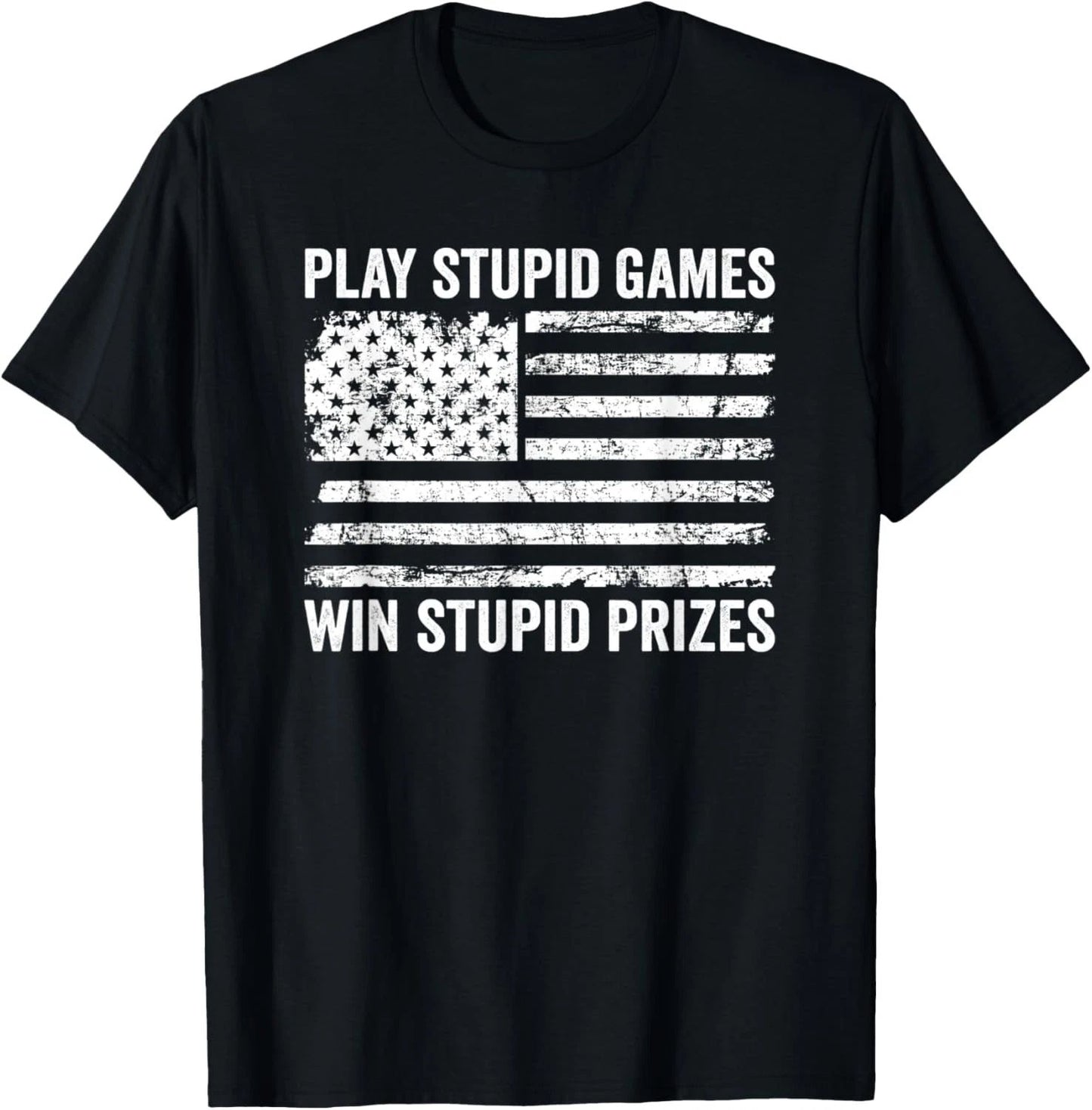 Play Stupid Games Win Stupid Prizes - Sarcastic USA Flag T-Shirt
