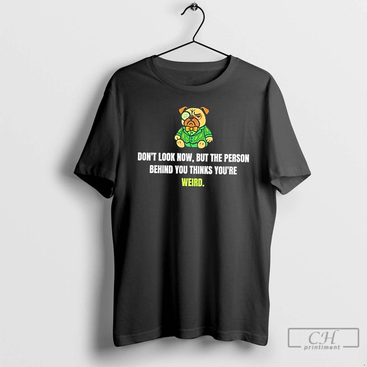 Classic Dog The Person Behind You Thinks Youre Weird T Shirts