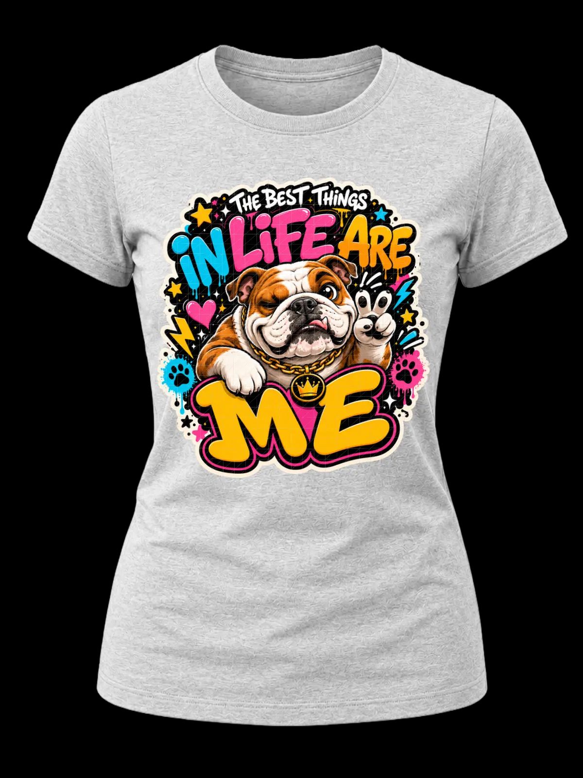 The Best Things in Life Are Me Bulldog Shirt