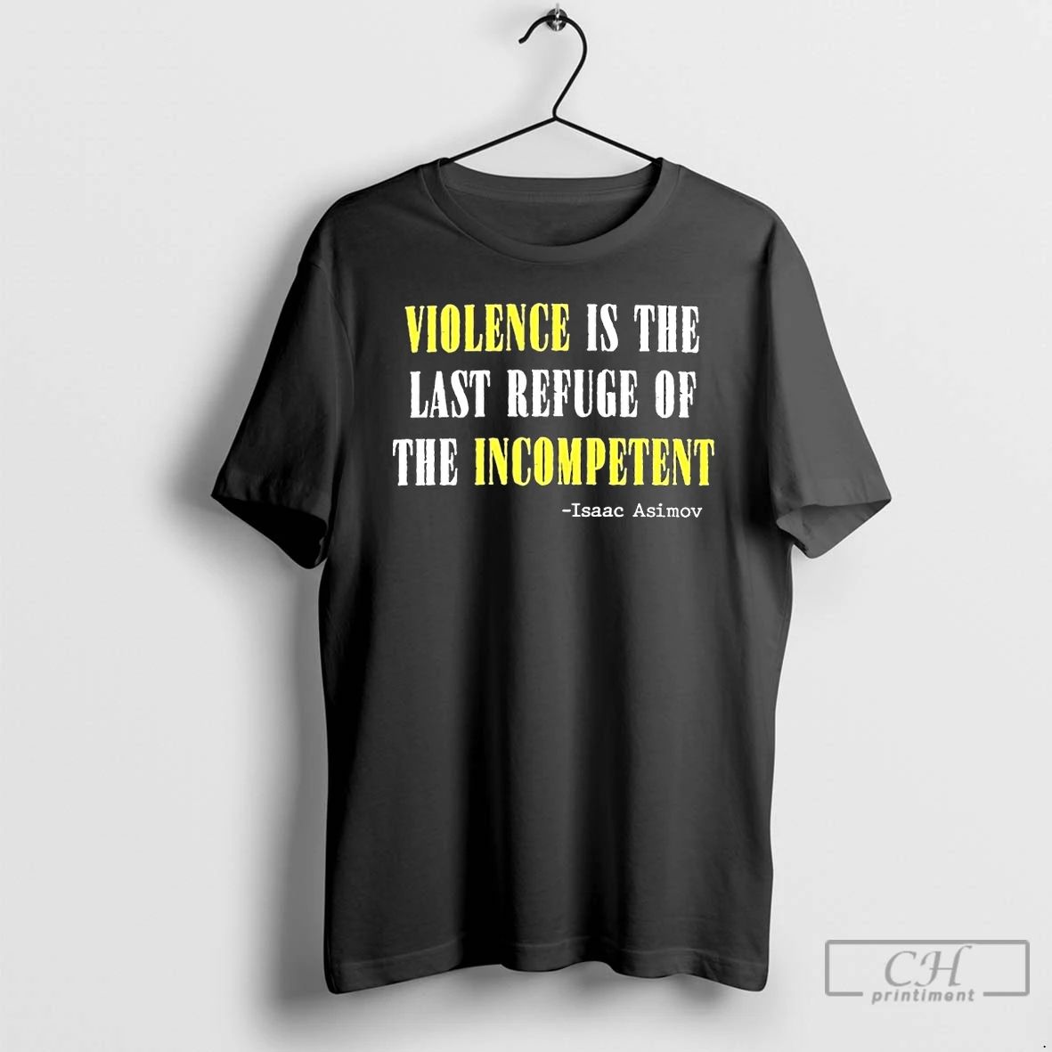 Premium Violence Is The Last Refuse Of The Incompetent T Shirts