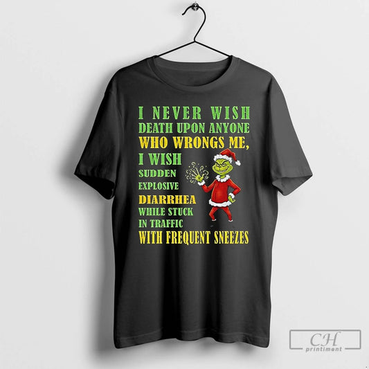 Classic Grinch Santa Hat I Never Wish Death Upon Anyone Who Wrongs Me I Wish