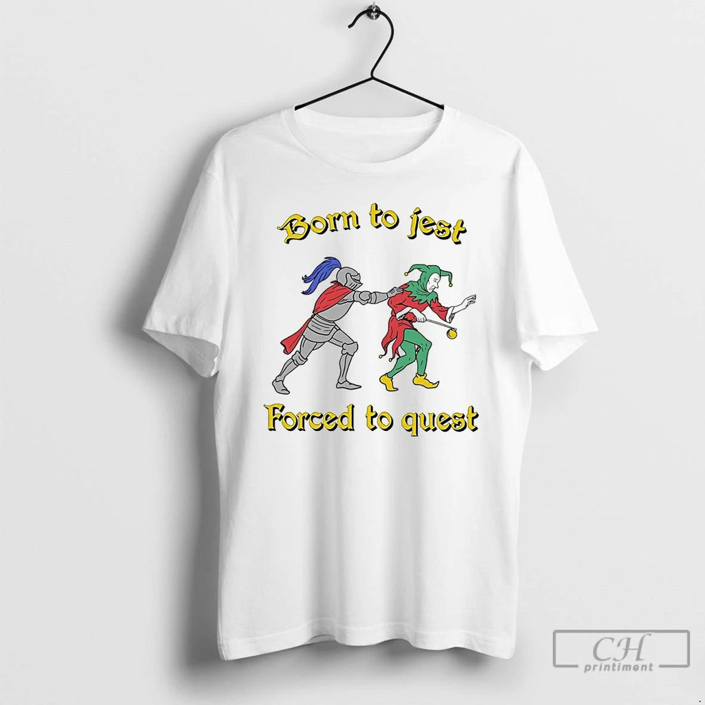 Classic Knight Catch Clown Born To Jest Forced To Quest T Shirts