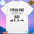 J’peux Pas J’ai Cuite Avec Juju T-shirt