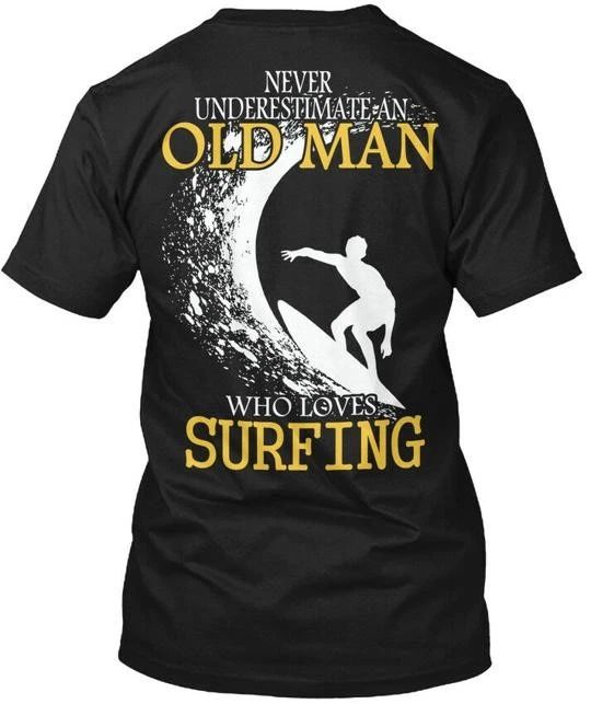 Surfing Old Man Never Underestimate An Who Love T-Shirt Made in USA S-5XL