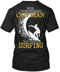 Surfing Old Man Never Underestimate An Who Love T-Shirt Made in USA S-5XL