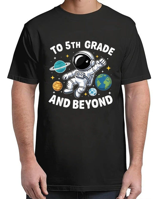 Fifth Grade and Beyond Space 5th Grade First Day Funny Adult S-4XL T-Shirt