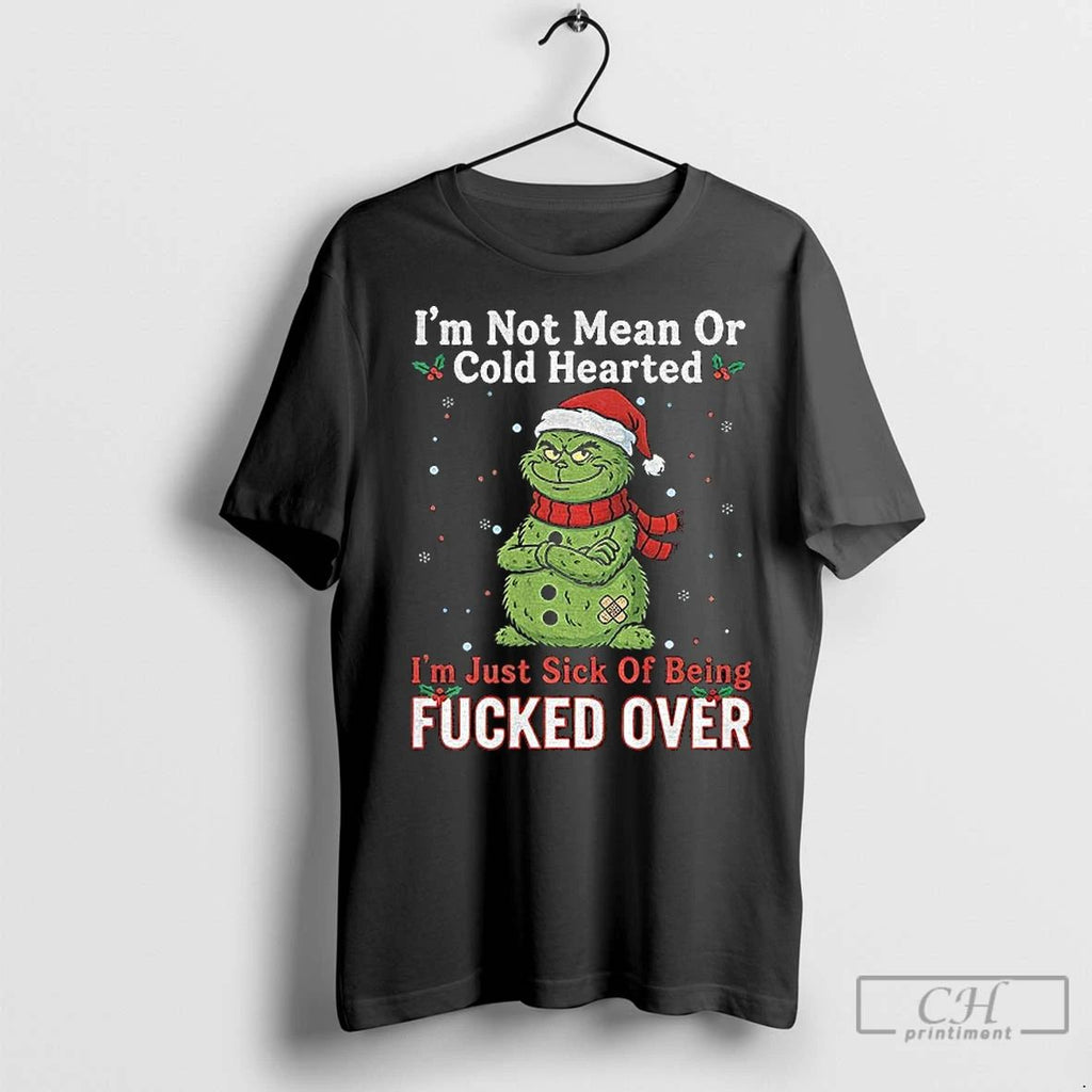 Premium Grinch Santa Hat Im Not Mean Or Cold Hearted Im Just Sick Of Being