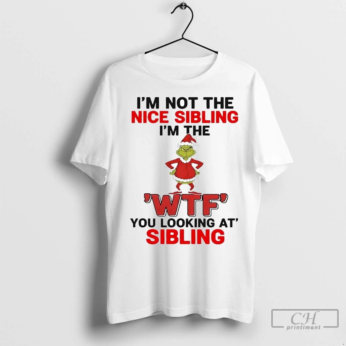 Premium Grinch Im Not The Nice Sibling Im The Wtf You Looking At Christmas