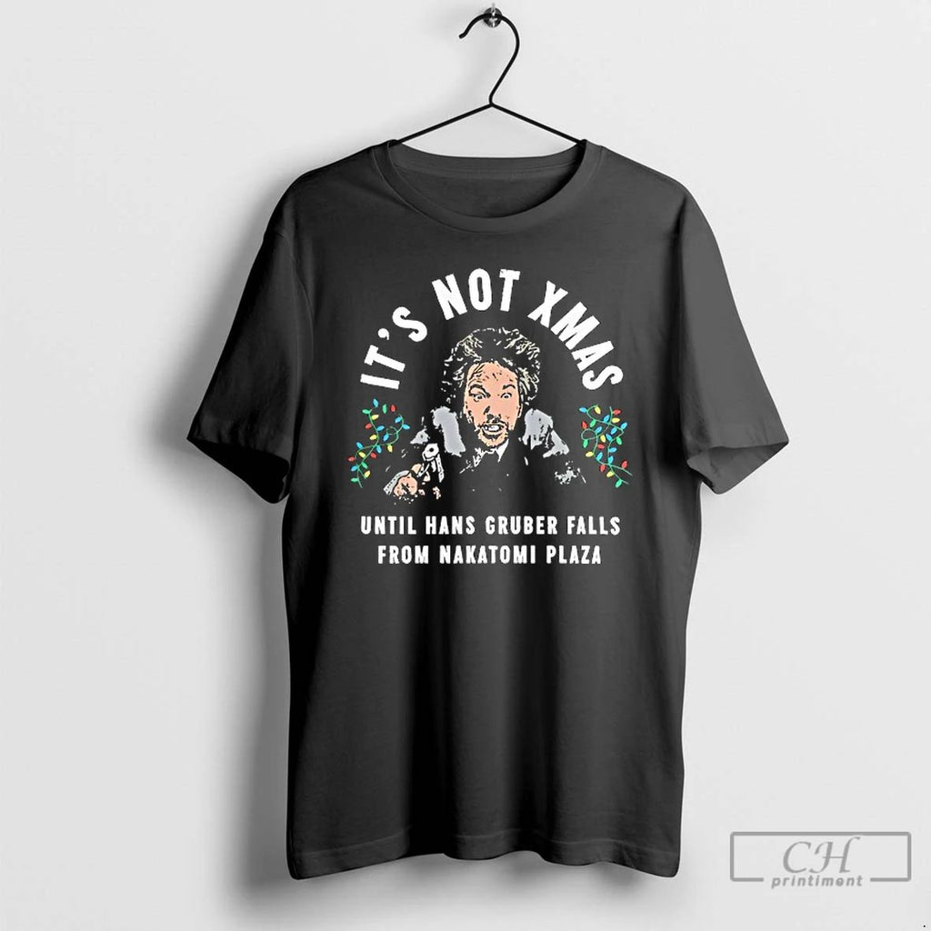 Premium Hans Gruber Christmas Its Not Xmas Until Hans Gruber Falls From Nakatomi Plaza