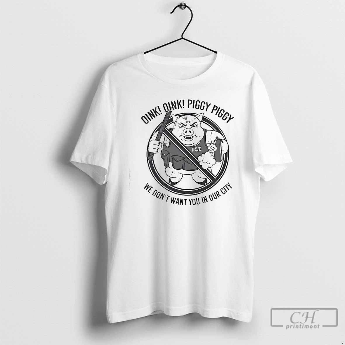 Premium Oink Oink Piggy Piggy We Dont Want You In Our City Ice T Shirts