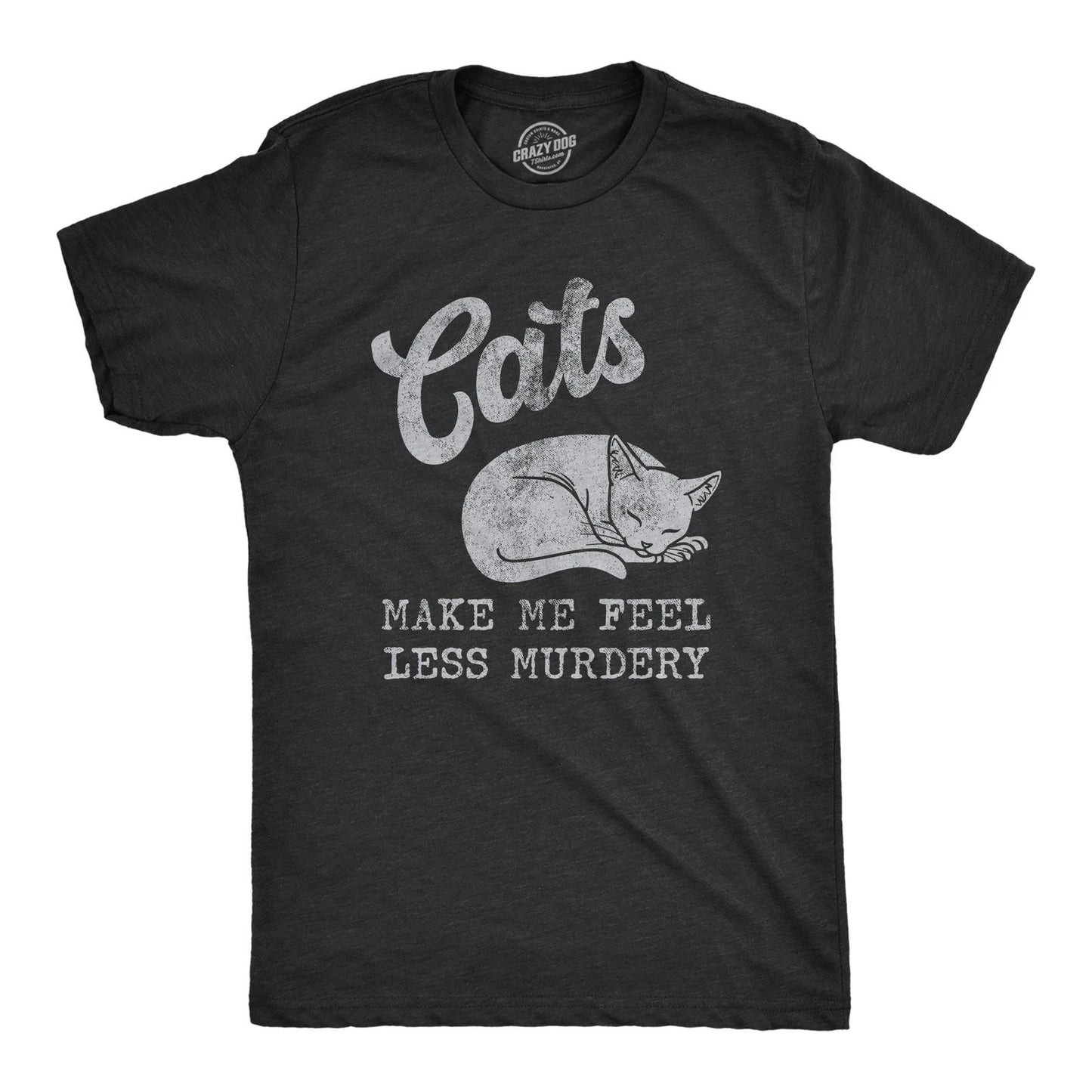 Mens Cats Make Me Feel Less Murdery T Shirt Funny Sarcastic Kitten Lovers