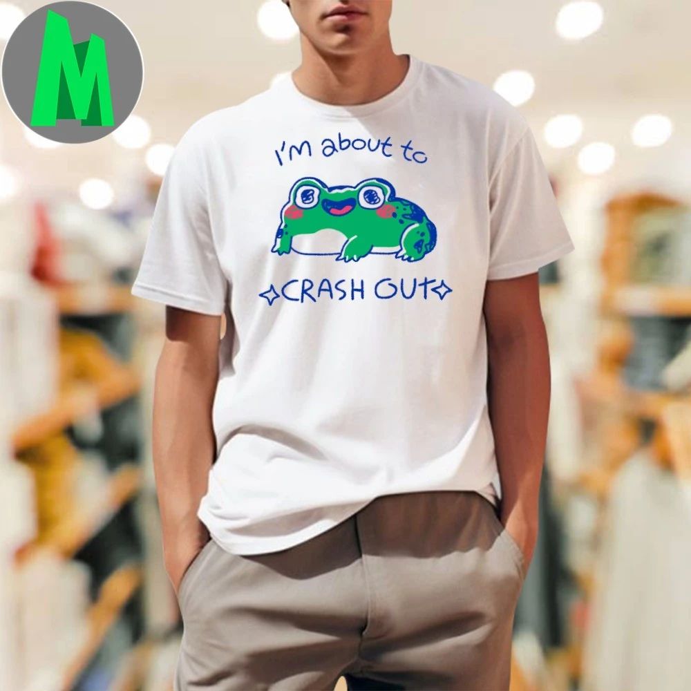 Original Frog I’m about to crash out Shirt