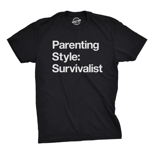 Mens Parenting Style: Survivalist T Shirt Funny Sarcastic Dad Tee for Guys