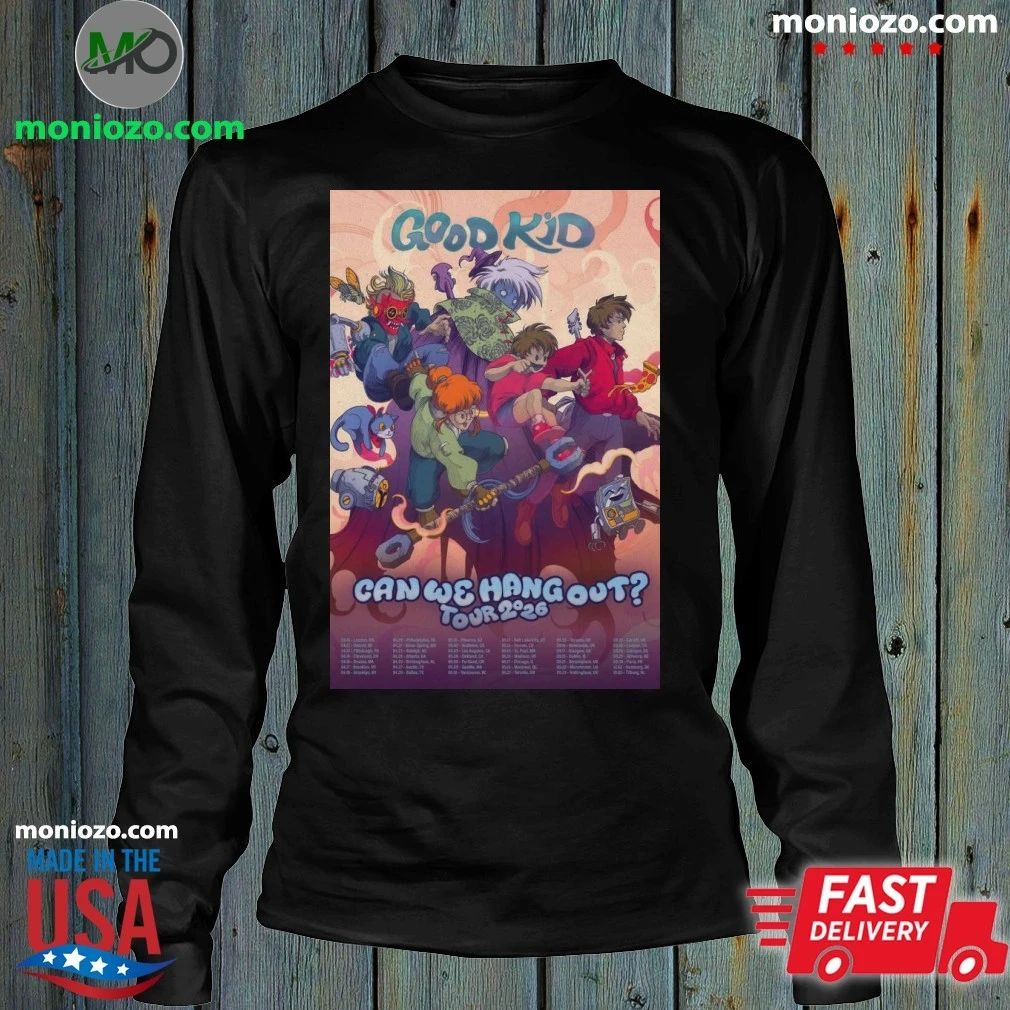Original Can We Hang Out 2026 Tour Good Kid Poster Shirt