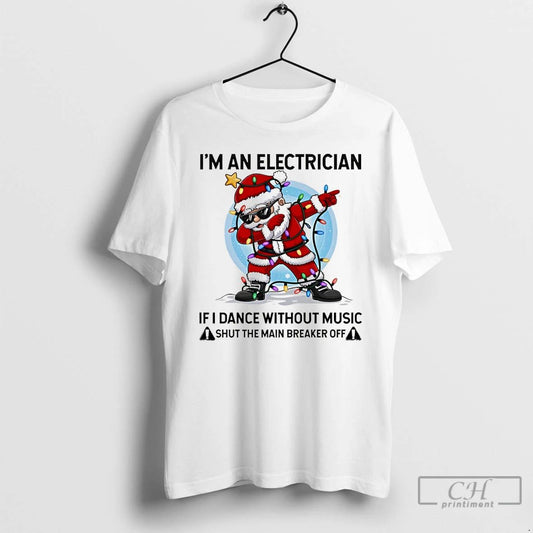 Classic Santa Claus Im An Electrician If I Dance Without Music Shut The Main Breaker