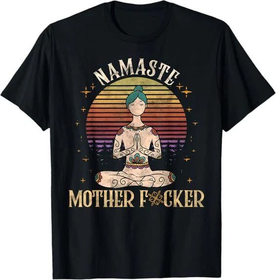 NEW! Funny Yoga Namaste Mother F Yoga Namaste Mother Best Tee T-Shirt S-3XL