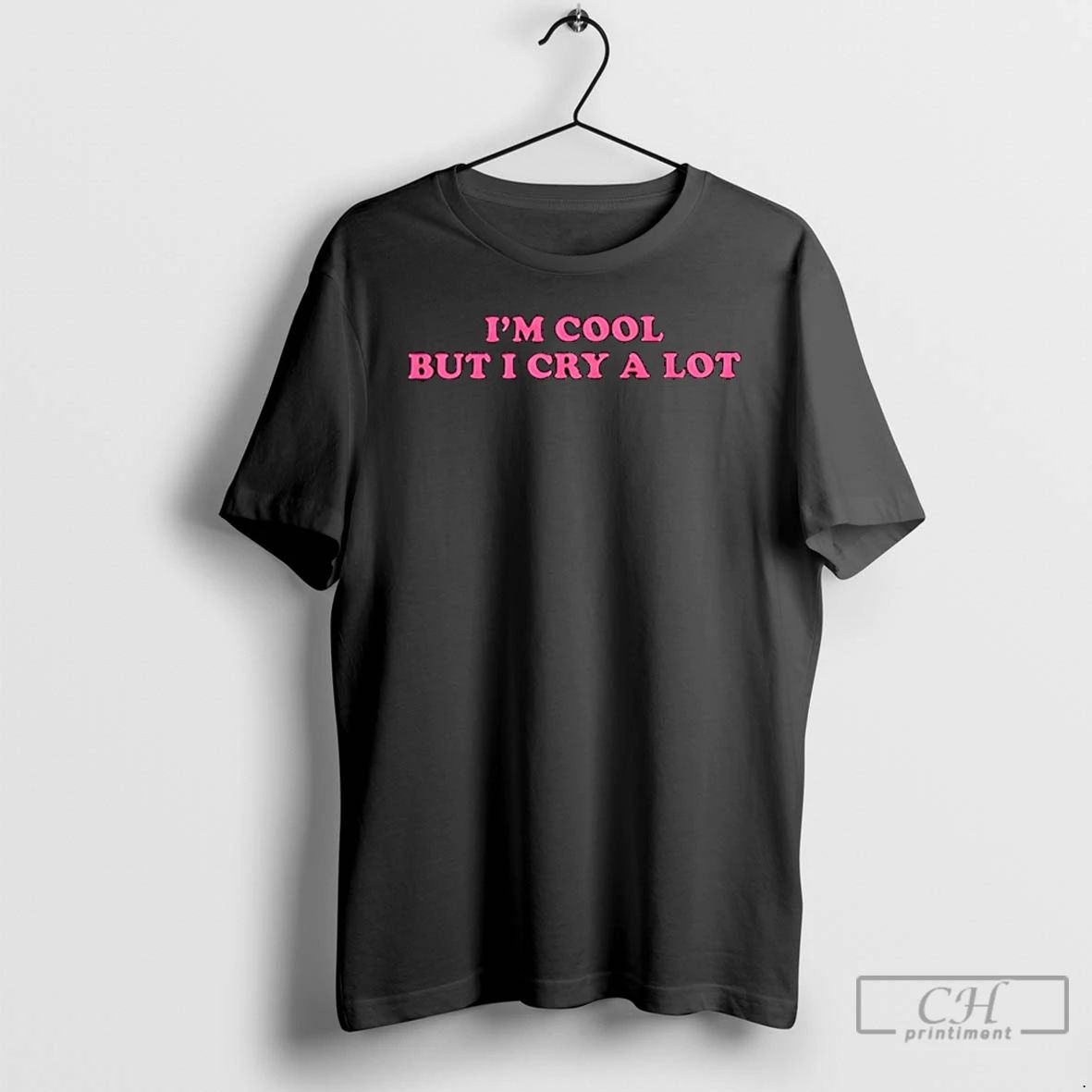 Classic Im Cool But I Cry A Lot T Shirts