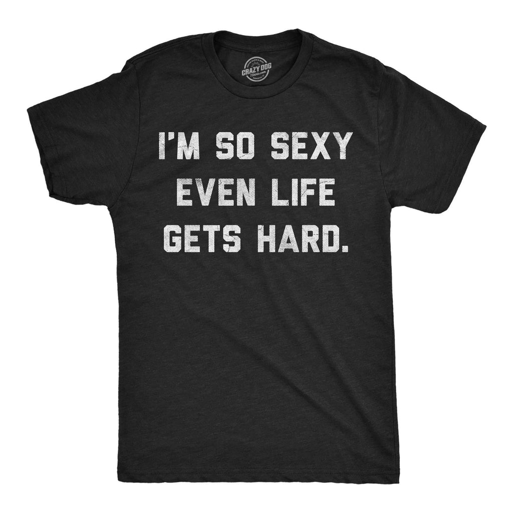Mens Funny T Shirts Im so  Even Life Gets Hard Sarcastic Graphic Novelty Tee