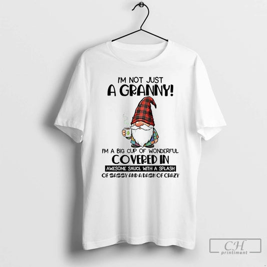 Premium Gnome Im Not Just A Granny Im A Big Cup Of Wonderful Covered In
