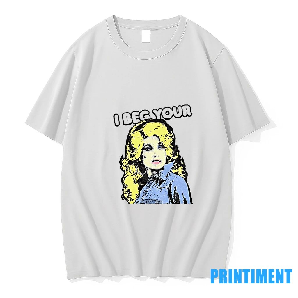 I Beg Your Parton Tshirts Sweater