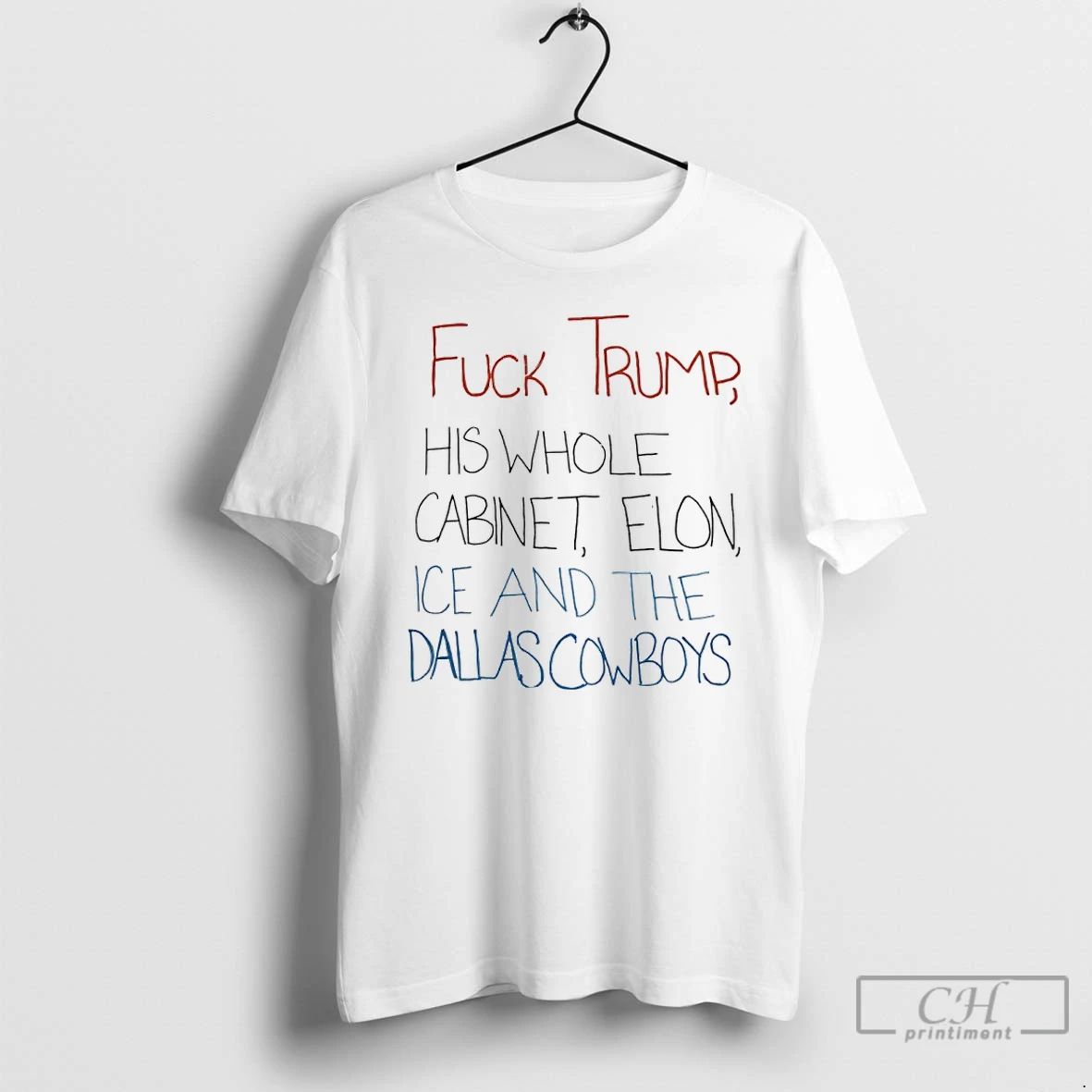 Classic Fuck Trump His Whole Cabinet Elon Ice And The Dallas Cowboys T Shirts