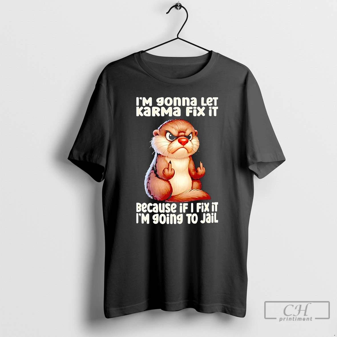 Classic Otter I Am Going To Let Karma Fix It T Shirts
