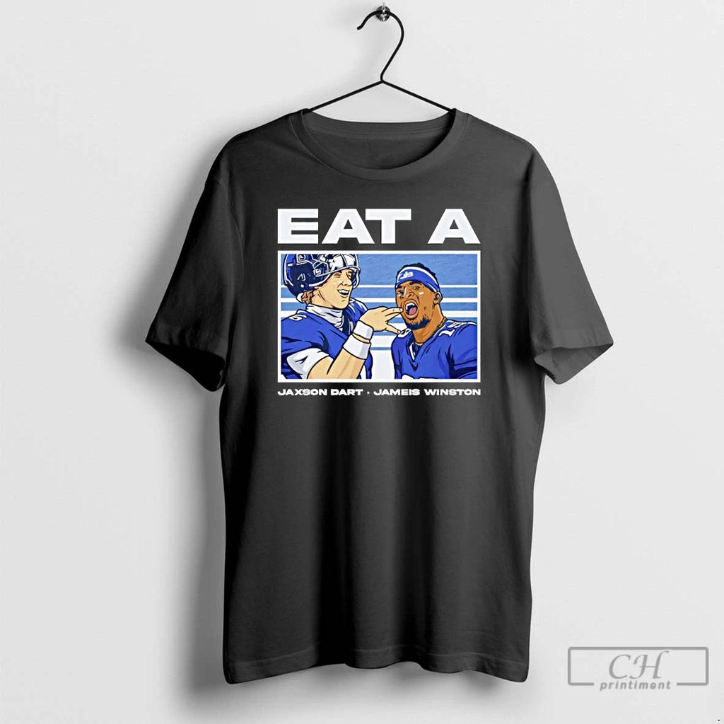 Premium Eat A Jaxson Dart And Jameis Winston New York Giants T Shirts