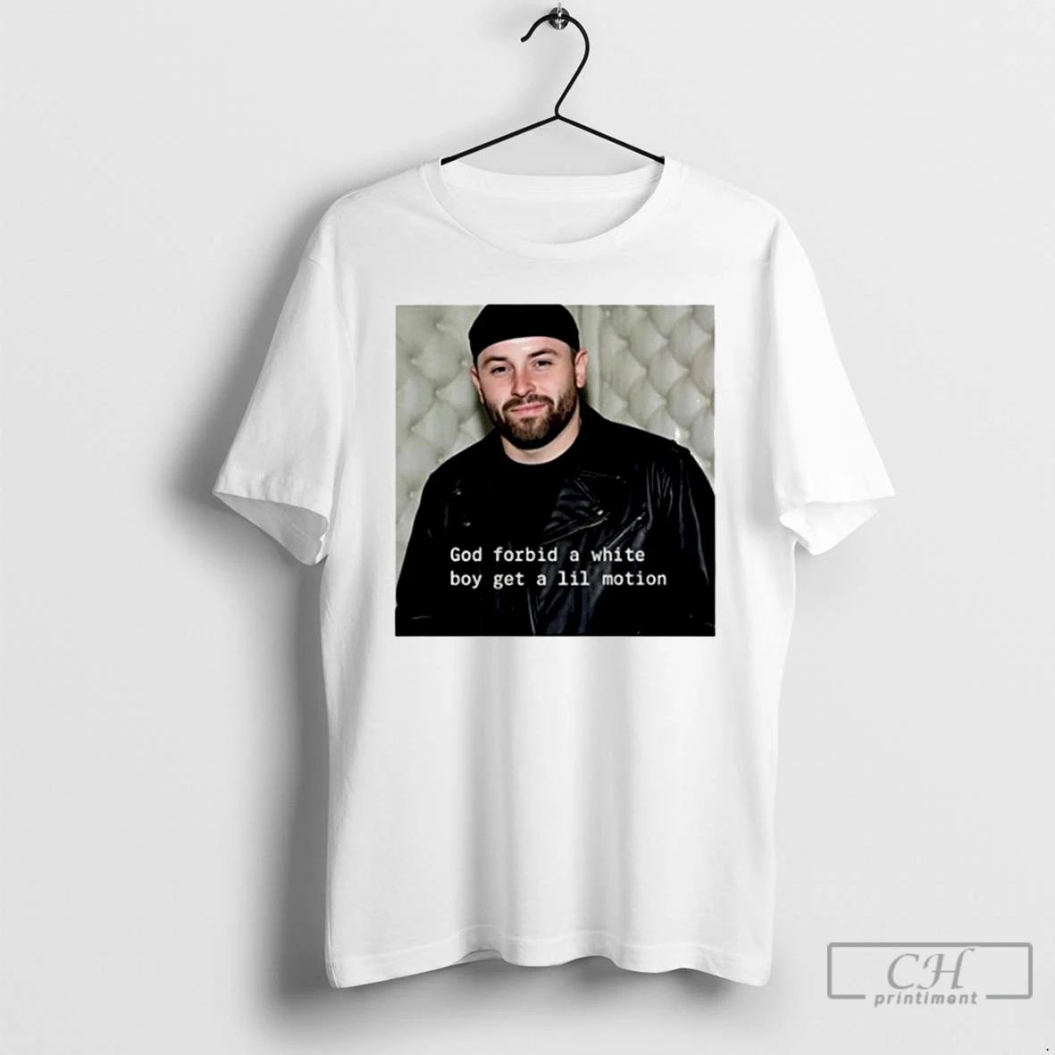 Classic God Forbid A White Boy Get A Lil Motion Baker Mayfield Photo T Shirts