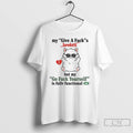 Premium Cat My Give A Fucks Broken Go Fuck Yourself Is Fully Functional On