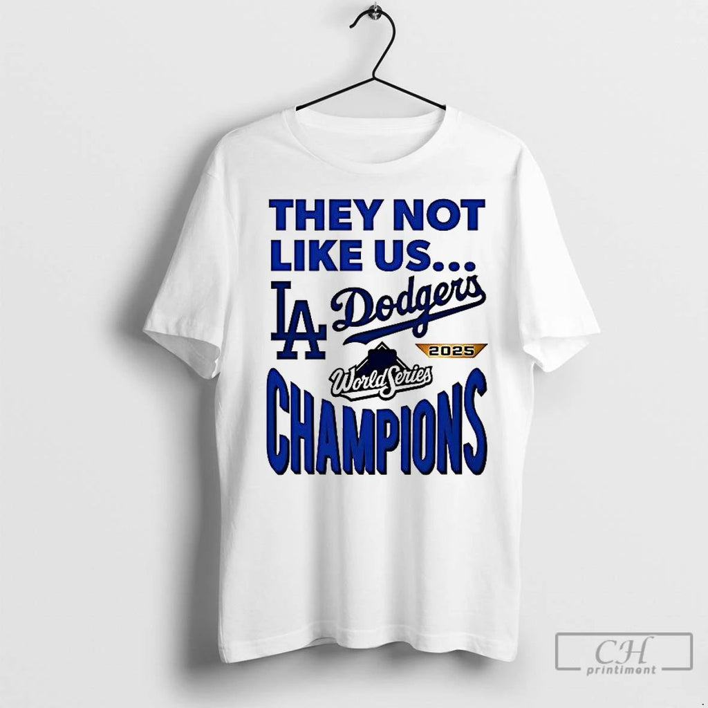 Classic They Not Like Us Los Angeles Dodgers 2025 World Series Champions