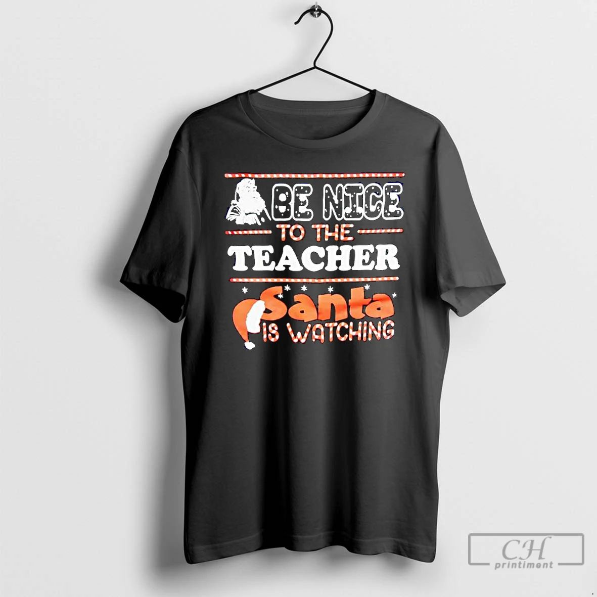 Premium Santa Be Nice To The Teacher Christmas Santa Is Watching T Shirts