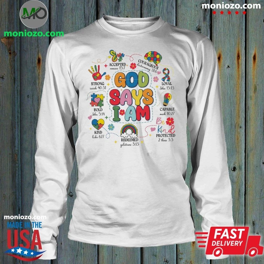 Original God Says I Am Autism Awareness Shirt