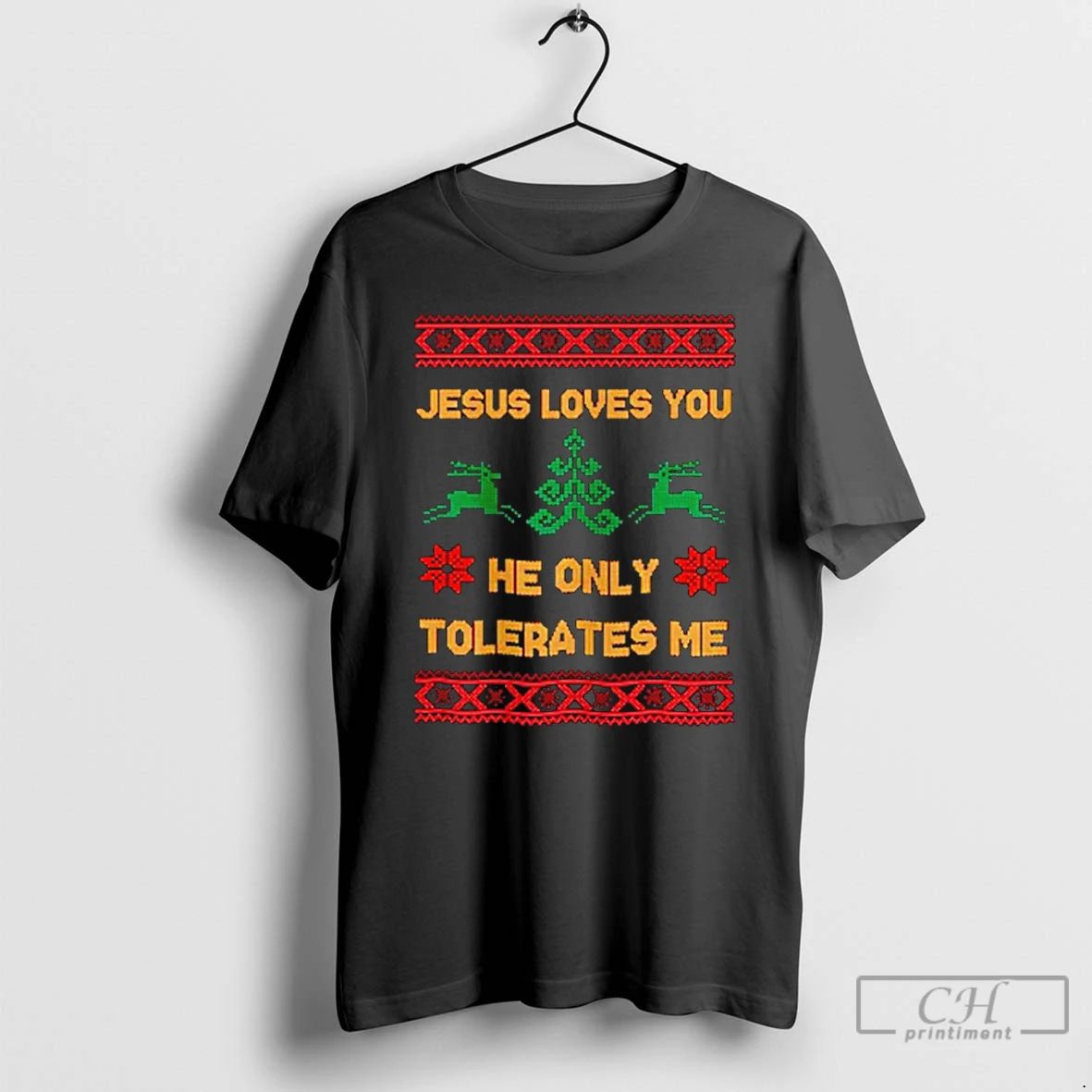 Classic Jesus Loves You He Only Tolerates Me Ugly Christmas T Shirts
