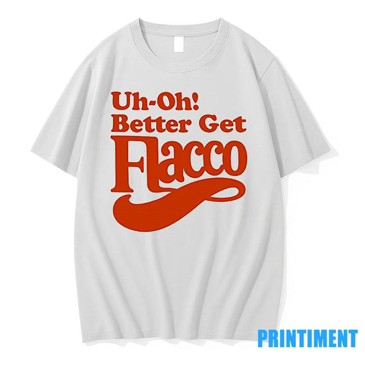 Uh Oh Better Get Flacco Text Design Tshirts Sweater