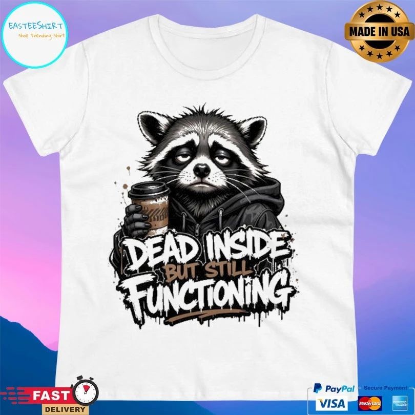 Raccoon Dead Inside But Still Functioning T-shirt
