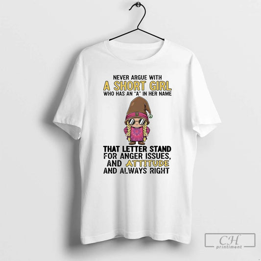 Classic Gnome Never Argue With A Short Girl Who Has An A In Her Name