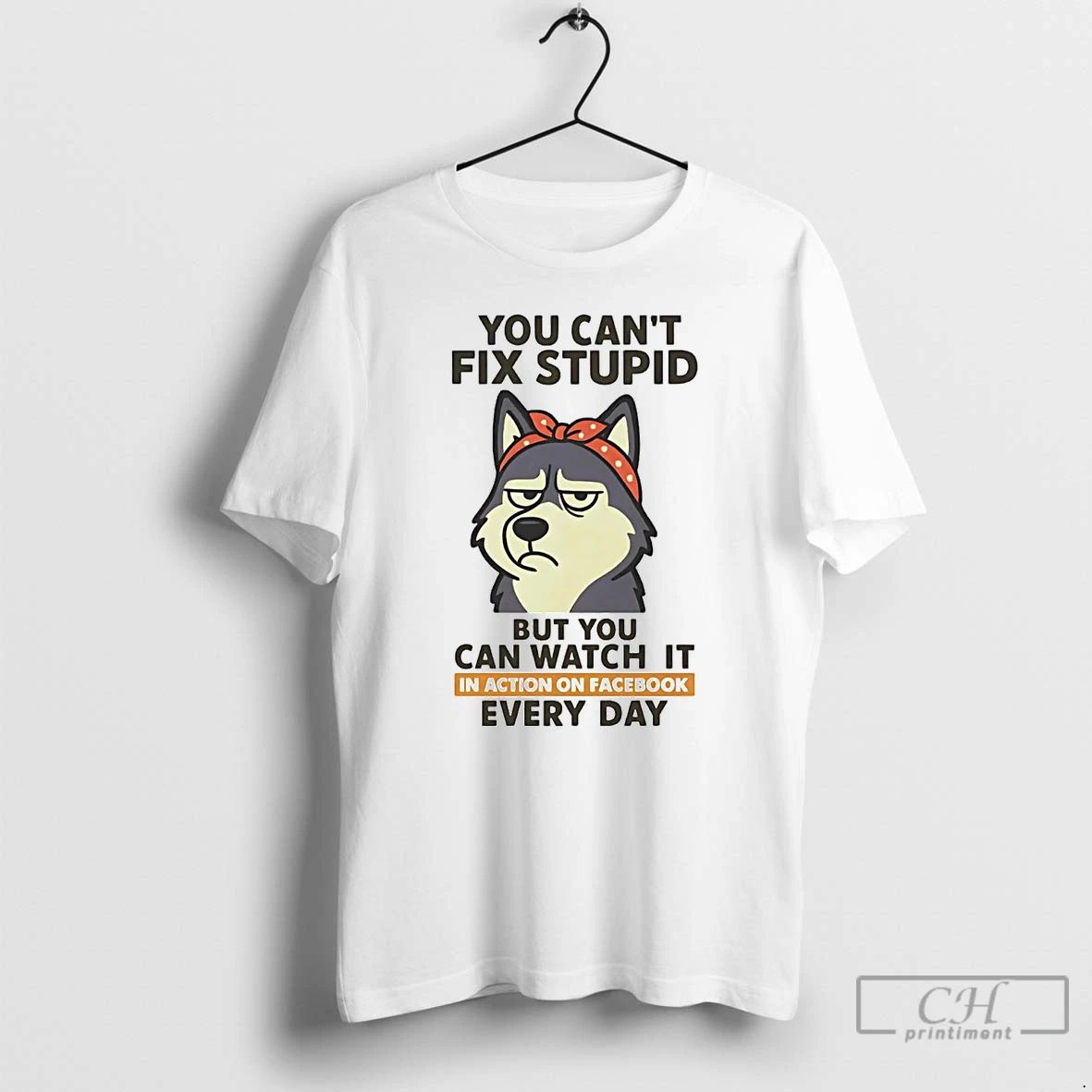 Premium Husky You Cant Fix Stupid But You Can Watch It T Shirts