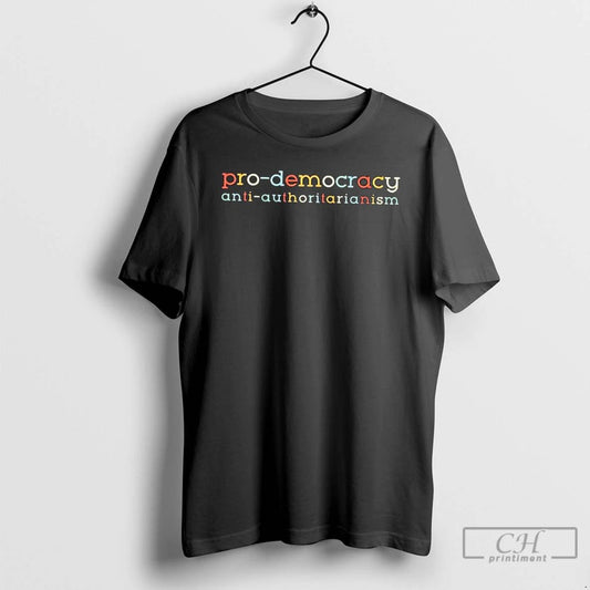 Classic Pro Democracy Anti Authoritarianism T Shirts