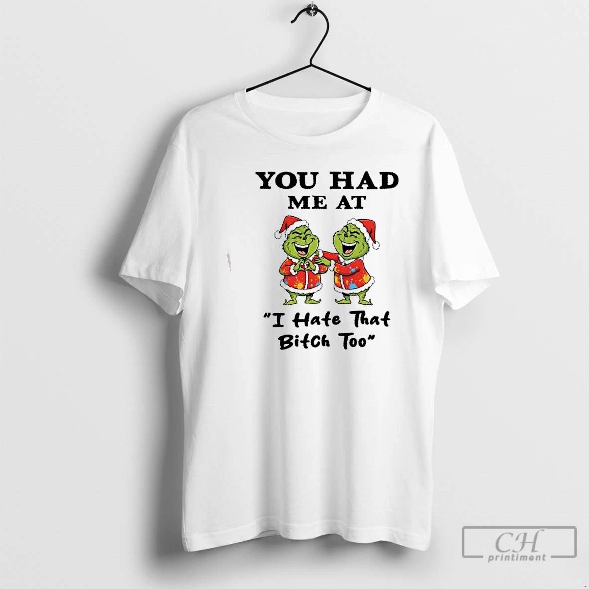 Classic Grinch You Had Me At I Hate That Bitch Too Christmas T Shirts
