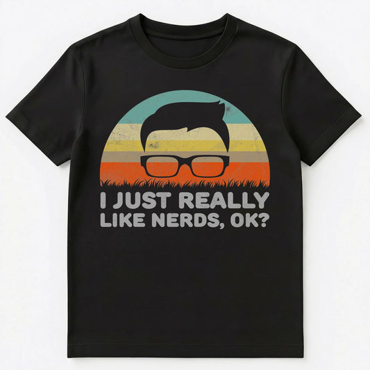 Funny I Just Really Like Nerds Ok T Shirt Unisex T-Shirt