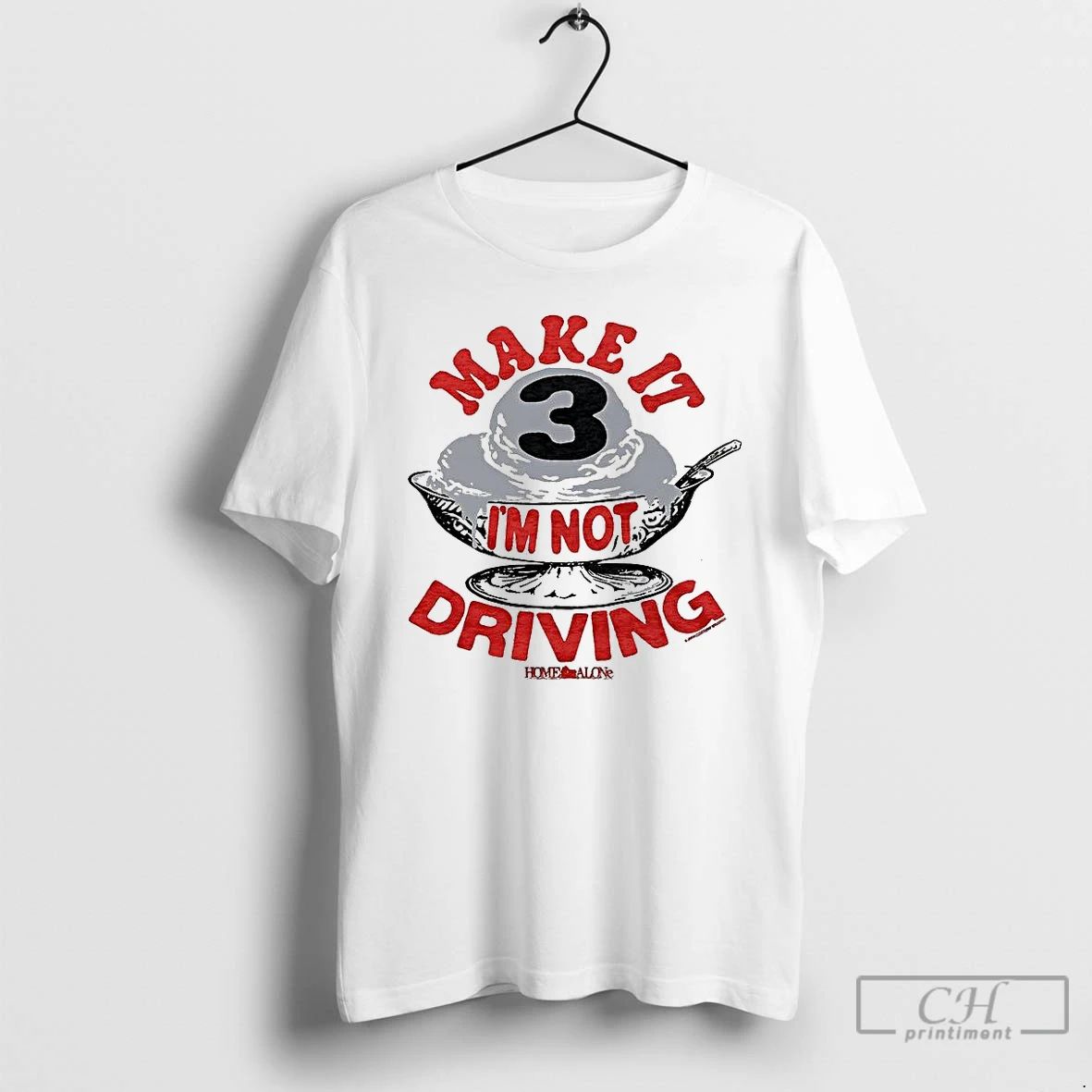 Classic Make It Three Im Not Driving Ice Cream T Shirts