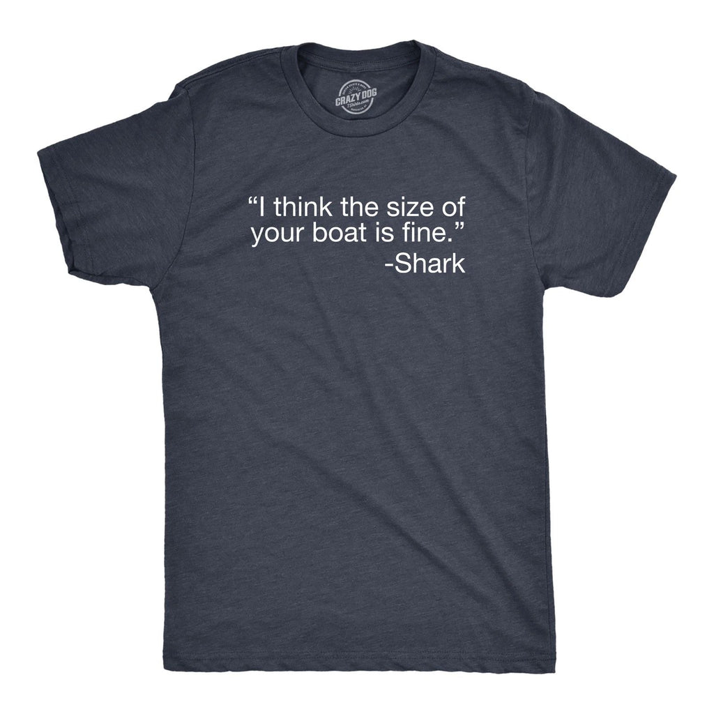 Mens I Think The Size Of Your Boat Is Fine T Shirt Funny Shark Attack Quote Joke