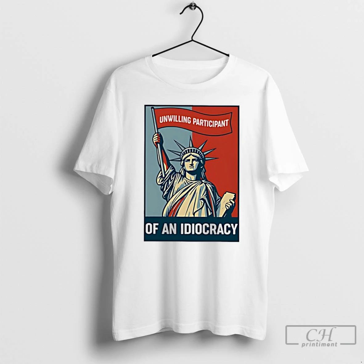 Classic Liberty Of Statue Unwilling Participant Of An Idiocracy T Shirts