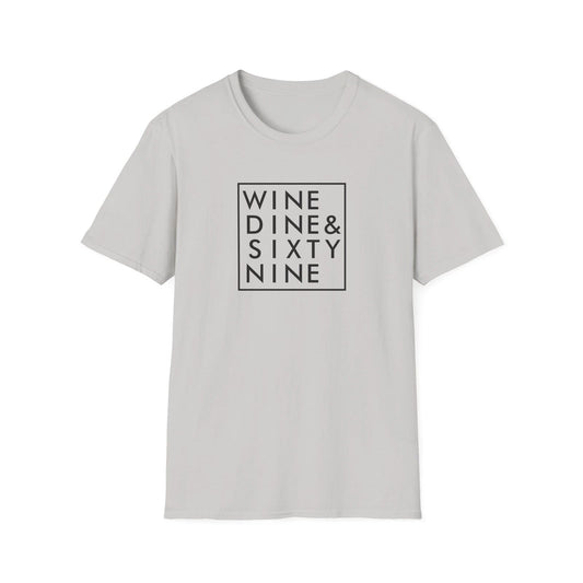 WINE DINE SIXTY NINE T-Shirt Funny Quotes Grey Design Trendy Lifestyle Fashion