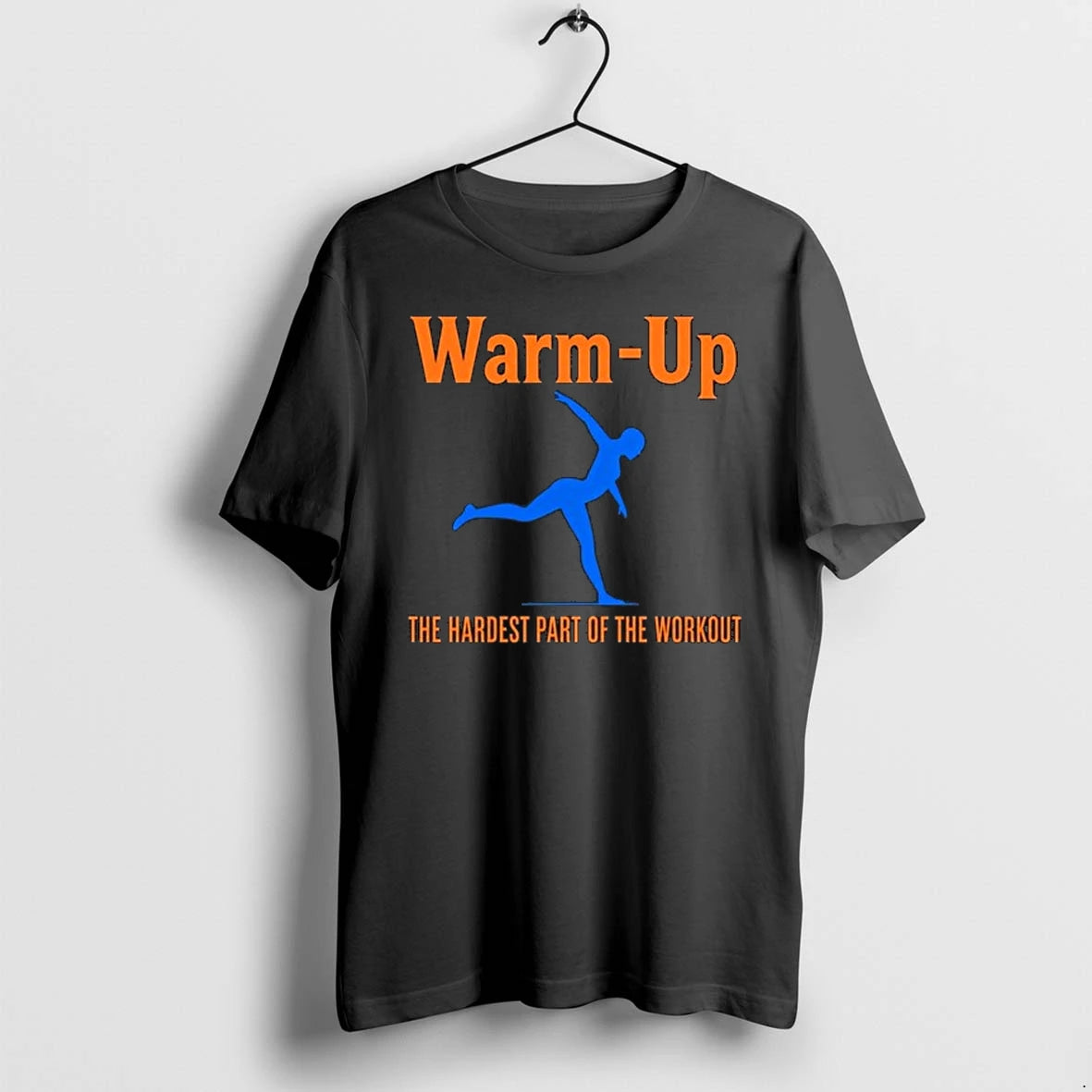 Warm Up The Hardest Part Of The Workout 0 Tshirts Sweater