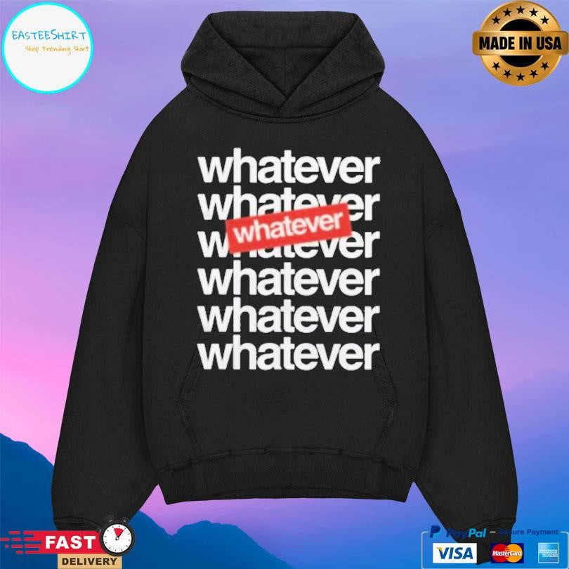 Whatever Whatever 7x Shirt