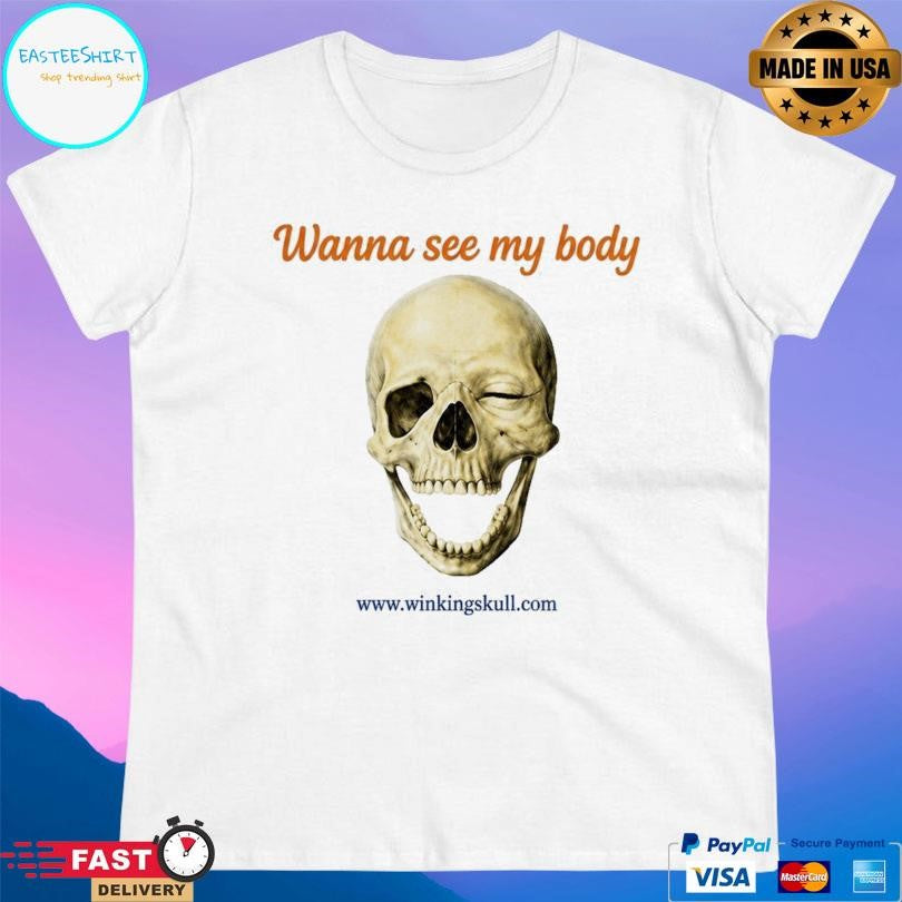 Winking Skull Wanna See My Body Skull Shirt
